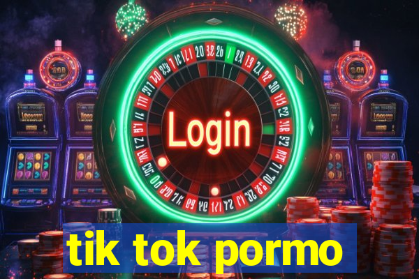 tik tok pormo